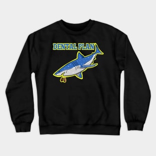 Funny shark dental plan t-shirt Crewneck Sweatshirt